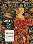 A color photo of the front cover of 'Mistress of the Monarchy' aka 'Katherine Swynford' by Alison Weir.