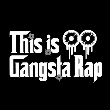 This is Gangsta Rap