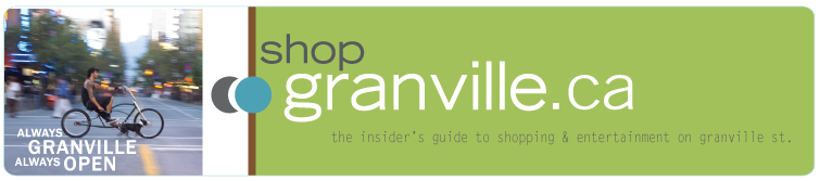ShopGranville.ca: Entertainment & Shopping Guide to Granville Street Downtown Vancouver::