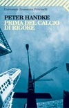 PRIMA DEL CALCIO DI RIGORE                 di Peter Handke