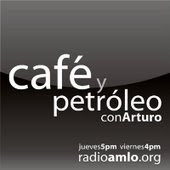 Café y Petróleo con Arturo