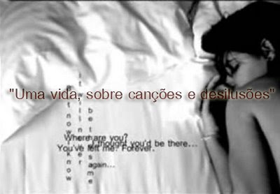 "Uma vida, sobre canções e desilusões"