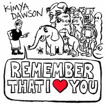 [Remember-That-I-Love-You-by-Kimya-Dawson_Uf9QiIFxBKYx_216w_216h.jpg]