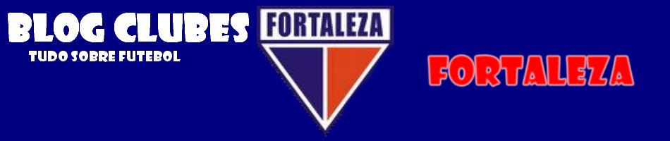 Blog Clubes - Fortaleza