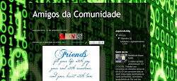 Visitem o Blog: Amigos da Comunidade