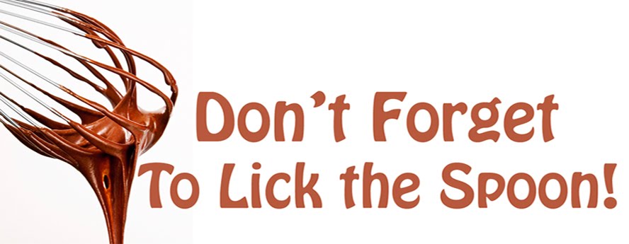 Don't Forget to Lick the Spoon!