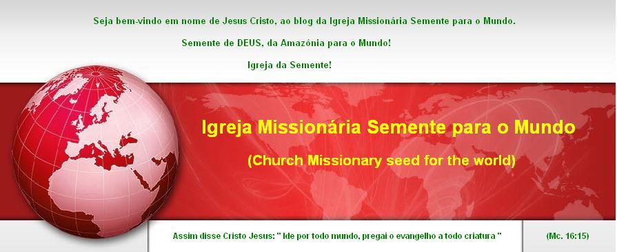 Igreja Missionária Semente para o  Mundo