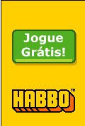 Jogue Grátis ! Habbo