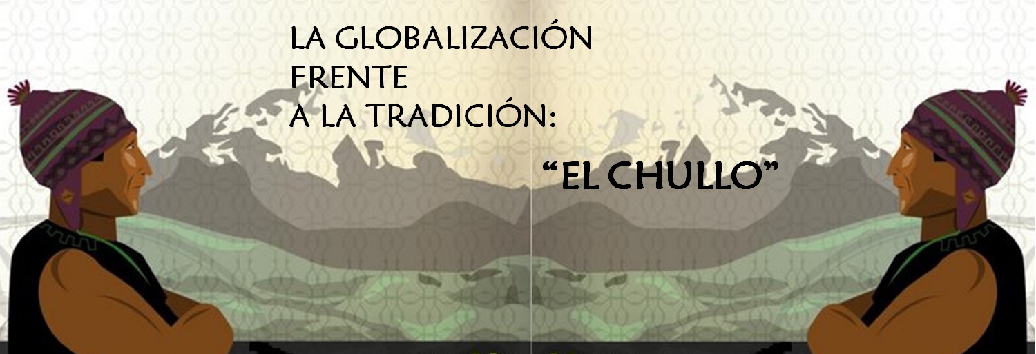 "  La Globallización frente a la Tradición: El Chullo"