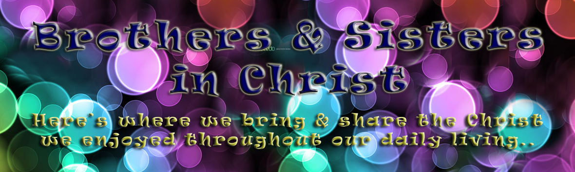 ~Praise d Lord we r Brothers n Sisters in Christ~