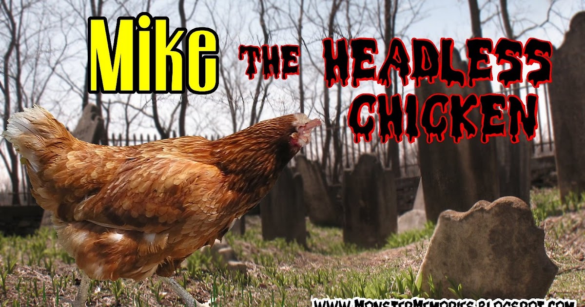 My Monster Memories Mike The Headless Chicken