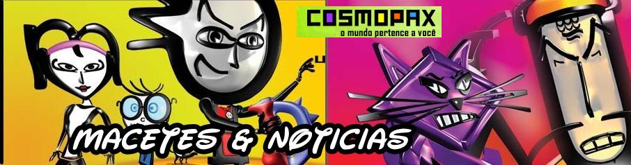 Macetes & Noticias  -  COSMOPAX