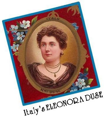Eleonora Duse was born into a struggling family of itinerant actors in 