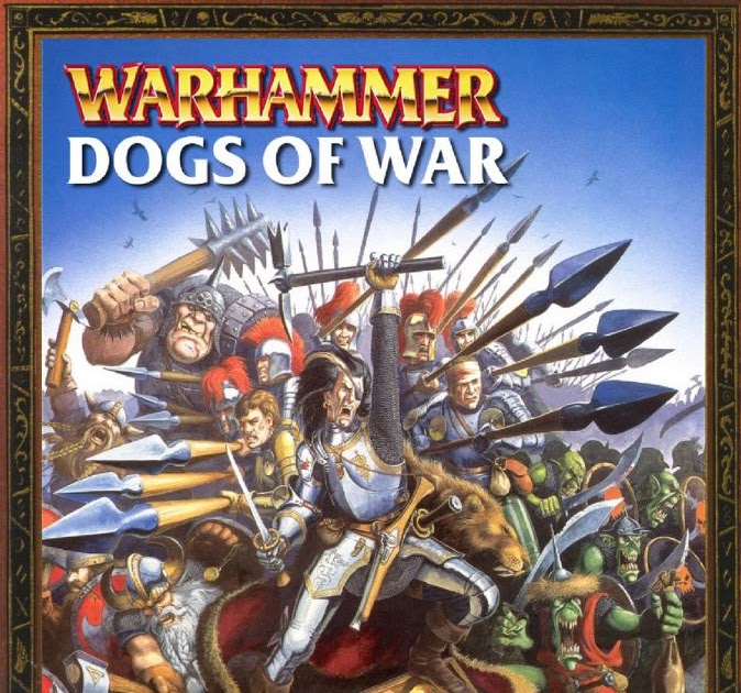 Warhammer Fantasy Battle Tabletop Gaming: Dogs of War Warhammer 