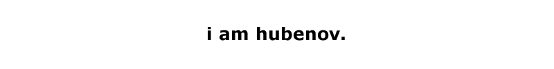 i am hubenov.