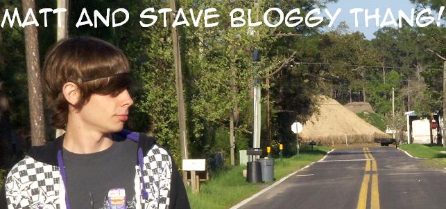 Matt and Stave Bloggy Thang!!