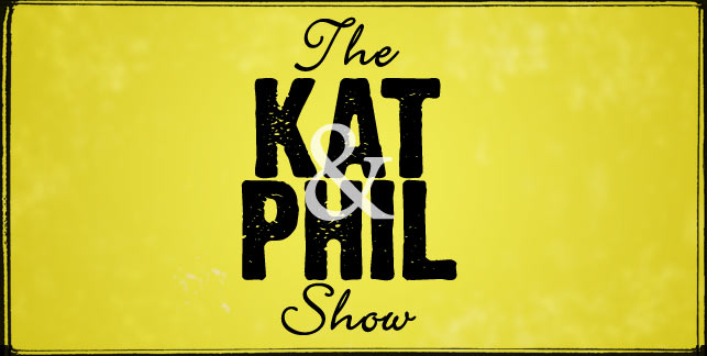 The Kat & Phil Show