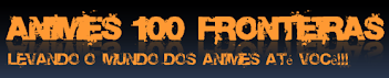 Animes 100 Fronteiras