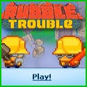 Play Rubble Trouble