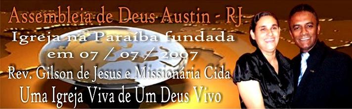 Assembléia de Deus Austin – RJ  Igreja na Paraiba  fundada em 07 / 07 / 2007