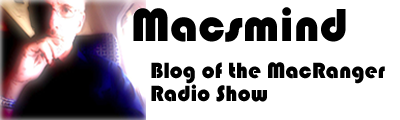 Macsmind - New Official Blog of the MacRanger Radio Show!