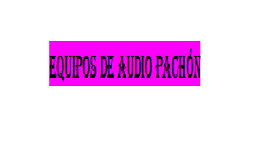 Equipos de Audio Pachón