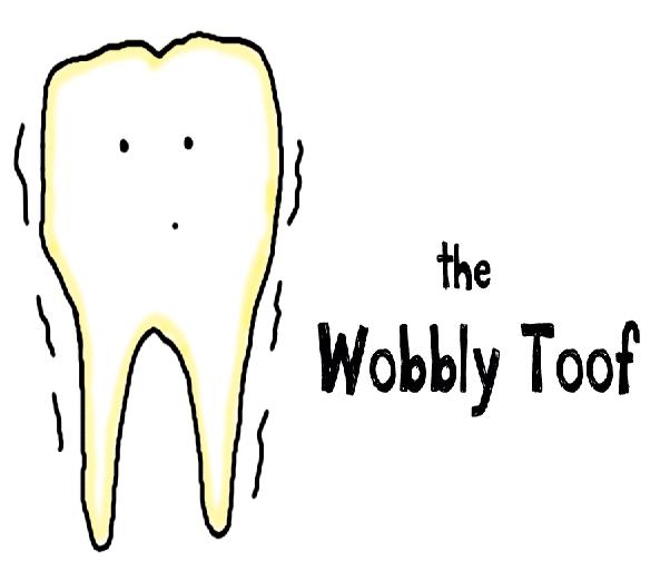 The Wobbly Toof