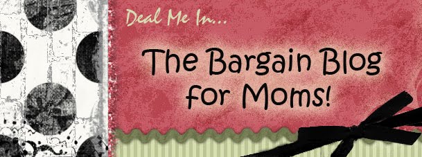 "Deal Me In"- the Bargain Blog for Mom's!
