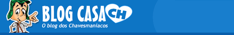 CasaCH - A Casa dos Chavesmaniacos