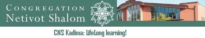 CNS Kadima: LifeLong learning at Congregation Netivot Shalom