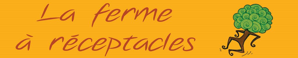 La Ferme à Réceptacles