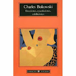 Leyendo "ERECCIONES, EYACULACIONES y EXHIBICIONES" de Charles Bukowski.