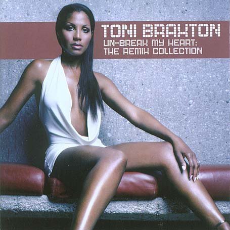 Unbreak my heart - Toni Braxton