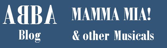 ABBA Blog - Mamma Mia! & other Musicals