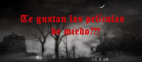 ¿Te gustan las películas de miedo?