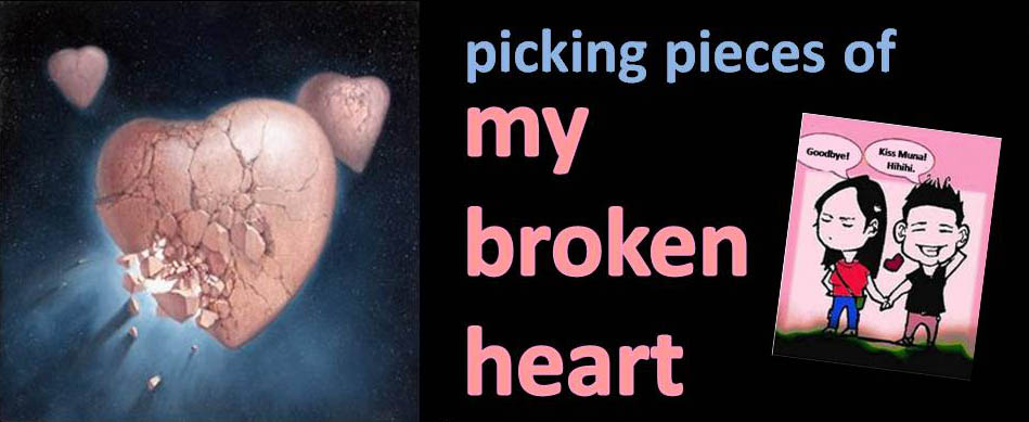 My broken heart...