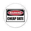 It is said that a *true* 'Cheap Date' can go for months without eating, surviving on the dew of a single ginko leaf and the energy of the universe. It is said that a *true* 'Cheap Date' can go for months without eating, surviving on the dew of a single ginko leaf and the energy of the universe.