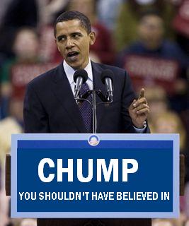 [CHUMP+YOU+SHOULDN'T+HAVE+BELIEVED+IN.jpg]