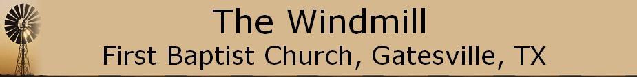 The Windmill - First Baptist Church, Gatesville, TX