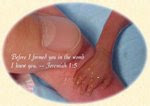 "Before I formed you in the womb, I knew you." Jer. 1:5