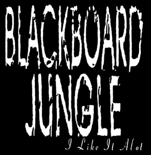 ¿Qué Estás Escuchando? - Página 30 Blackboard+Jungle+I+Like+It+Alot