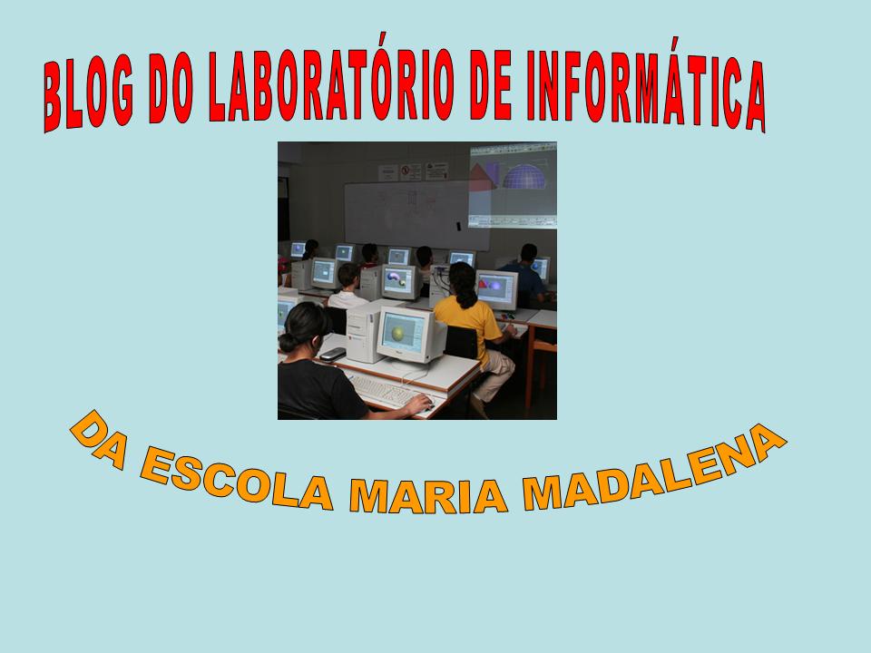 LABORATÓRIO DA ESCOLA MARIA MADALENA