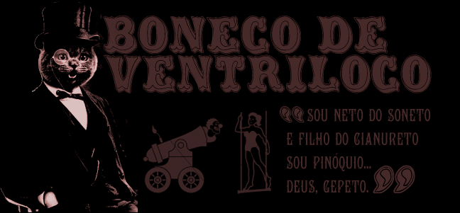 -••• Boneco de Ventríloco •••- Poesia, literatura, desenho, arte, rock... e sexo...