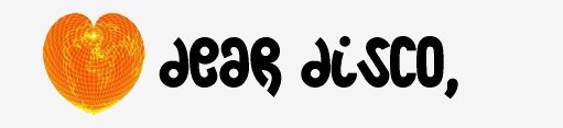 Dear Disco,