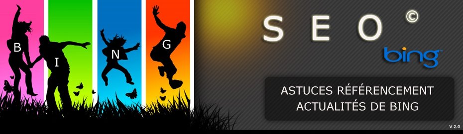 Référencement Bing - SEO Bing - Astuces référencement