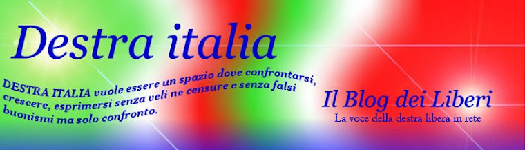 DESTRA ITALIA il blog dei liberi