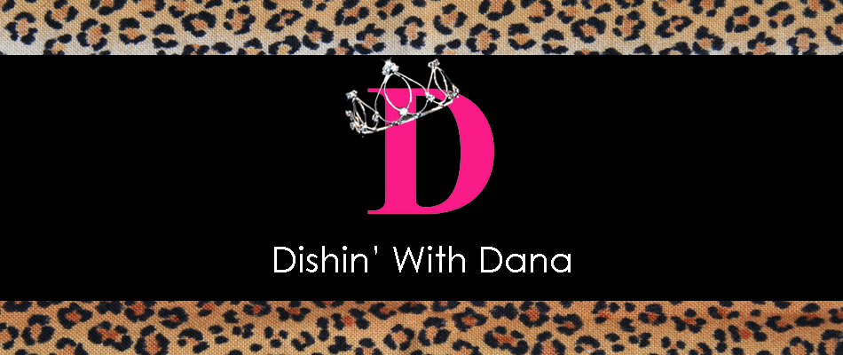 DISHIN' WITH DANA