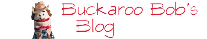 Buckaroo Bob's Blog