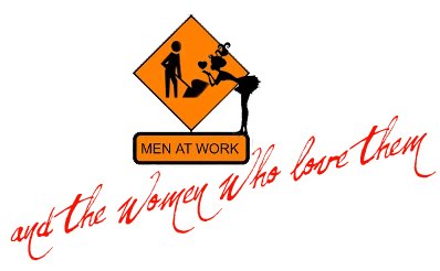 Men at Work (and the women who love them)