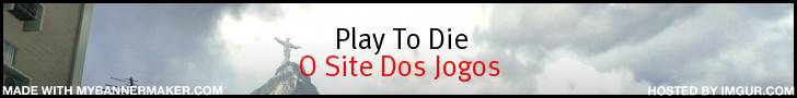 Play to die jogos